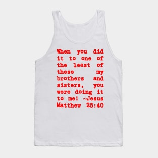 Matthew 25:40 Least of These My Brothers Red Letters Tank Top